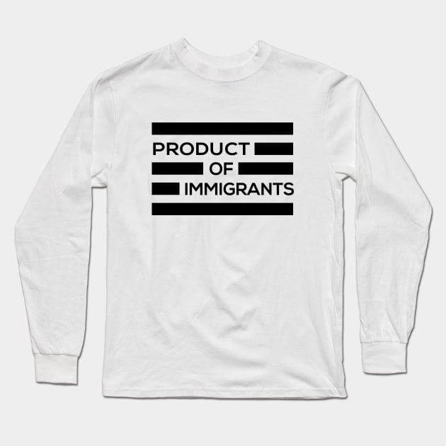 Product of Immigrants Long Sleeve T-Shirt by amalya